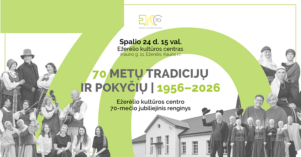 Ežerėlio kultūros centro jubiliejinė sukaktis – 70 metų tradicijų ir pokyčių
